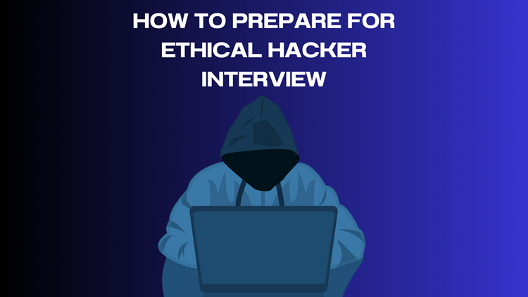 How to Prepare for an Ethical Hacker Interview