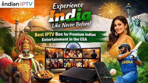 Experience India Like Never Before: Best IPTV Box for Premium Indian Entertainment in the USA
